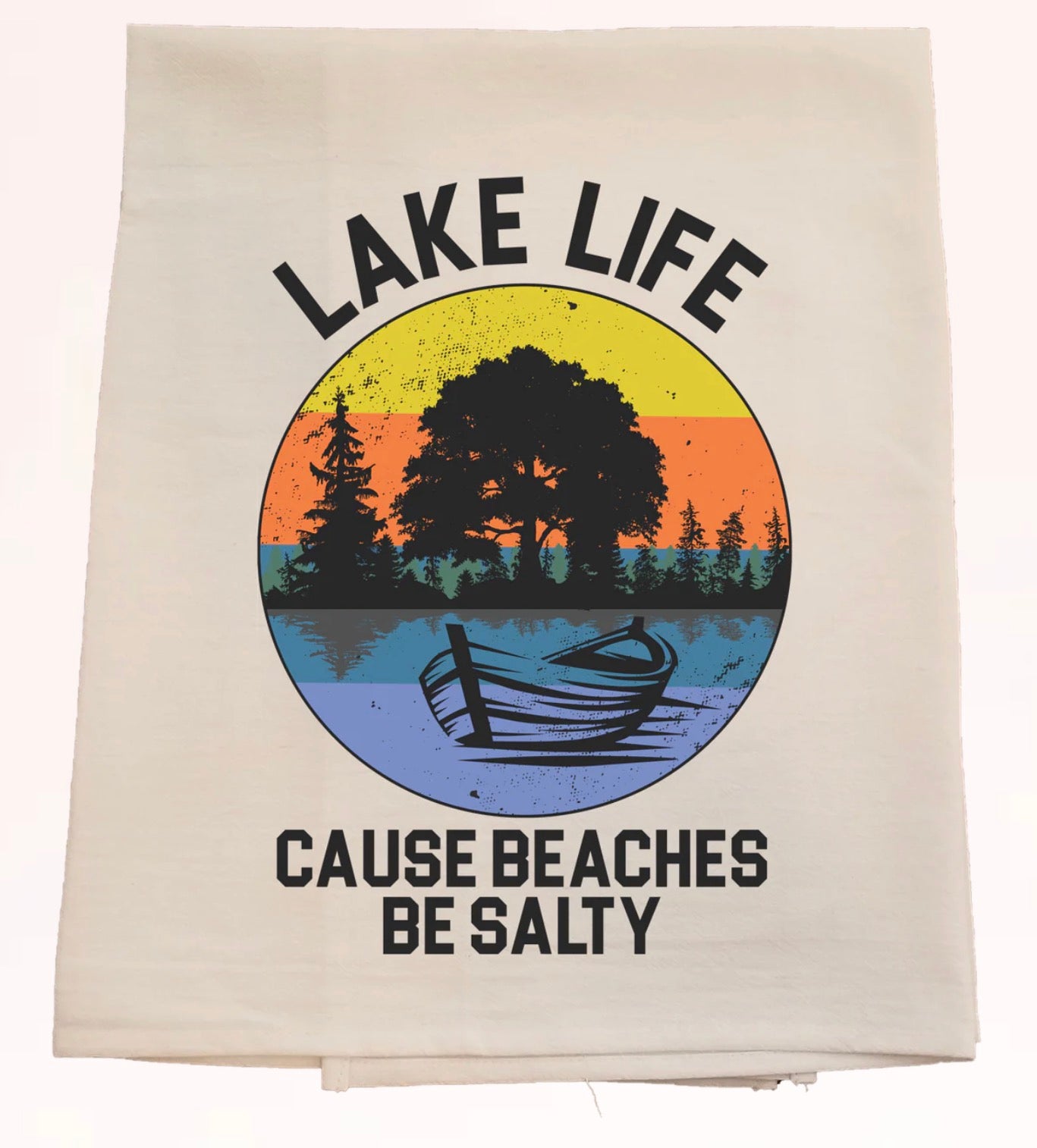 LAKE LIFE, BEACHES BE SALTY TEA TOWEL