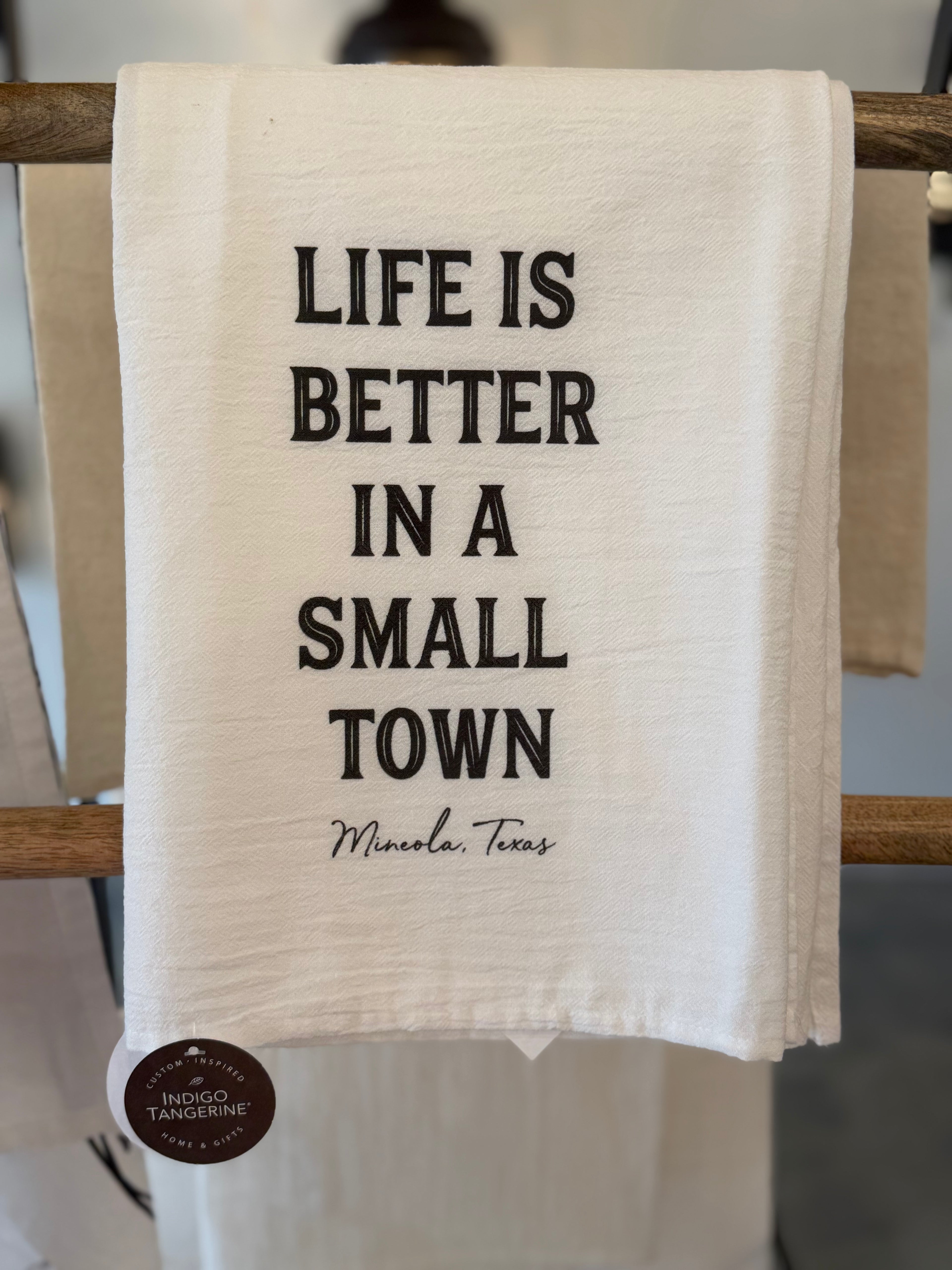 Life is Better in a Small Town Mineola Tea Towel